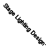 Stage Lighting Design: a Practical Guide, 1861262485, Fraser, Neil, Very Good Bo